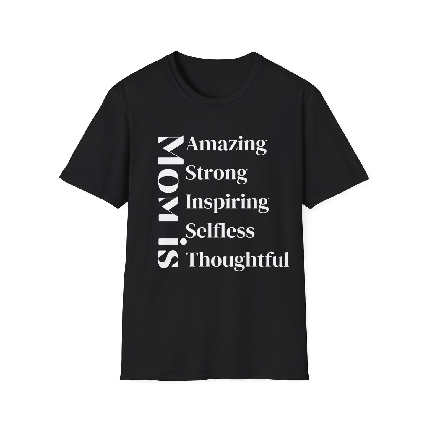 Mom Is Amazing Strong Inspiring Selfless Thoughtful graphic t-shirt in black - inspirational mom quote shirt