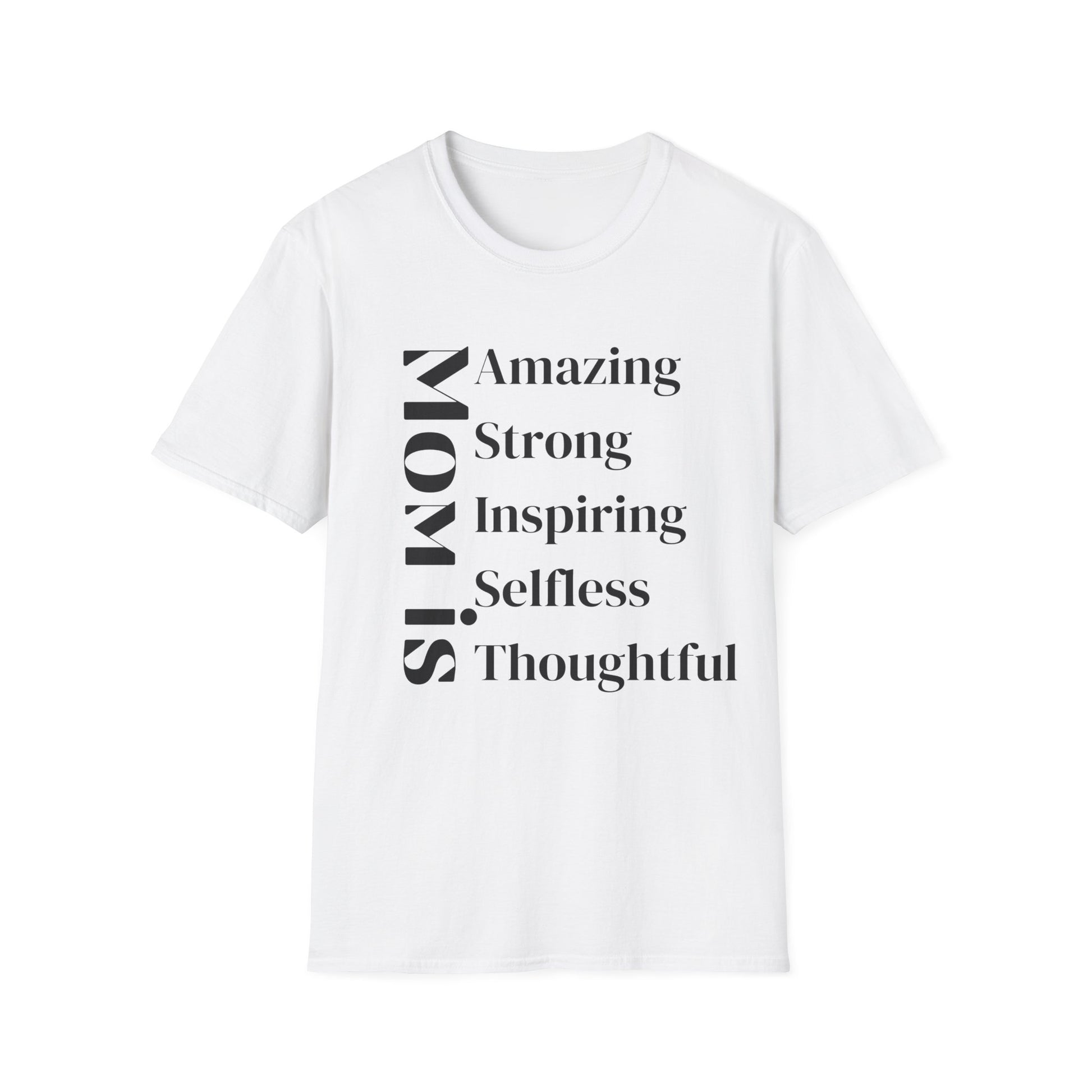 Mom Is Amazing Strong Inspiring Selfless Thoughtful T-Shirt in white - heartfelt Mother's Day gift tee by TeeKin